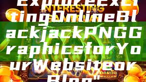 "Explore Exciting Online Blackjack PNG Graphics for Your Website or Blog"