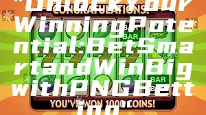 "Unlock Your Winning Potential: Bet Smart and Win Big with PNG Betting"