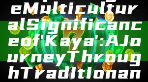 "Exploring the Multicultural Significance of 'Kaya': A Journey Through Tradition and Identity"
