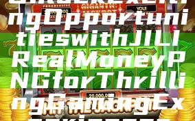 Unlock Exciting Opportunities with JILI Real Money PNG for Thrilling Gaming Experiences