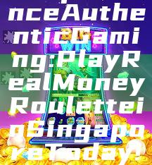 "Experience Authentic Gaming: Play Real Money Roulette in Singapore Today!"